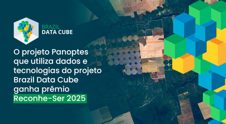 O projeto Panoptes que utiliza dados e tecnologias do projeto Brazil Data Cube ganha prêmio Reconhe-Ser 2025